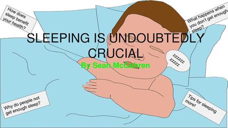 SLEEPING IS UNDOUBTEDLY CRUCIAL By Sean McGahren