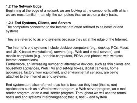 1.2 The Network Edge Beginning at the edge of a network we are looking at the components with which we are most familiar - namely, the computers that we.