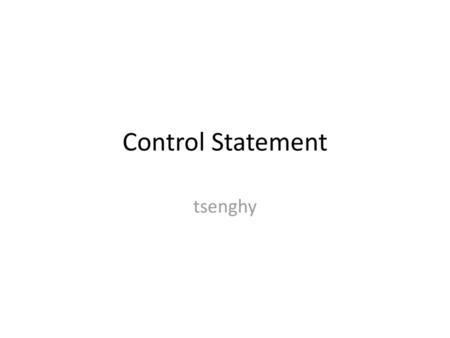 Control Statement tsenghy.