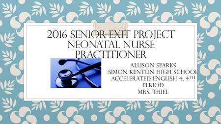 2016 Senior Exit project Neonatal Nurse Practitioner