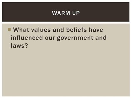 What values and beliefs have influenced our government and laws?