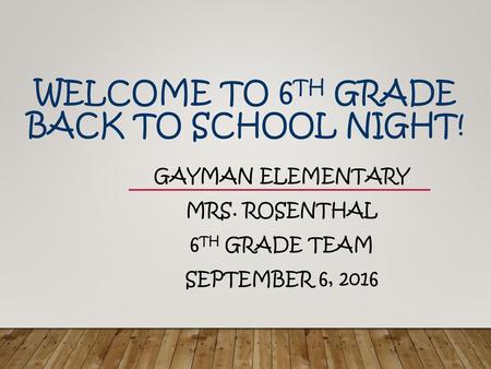 Welcome to 6th Grade Back to School Night!