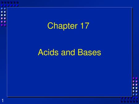 Chapter 17 Acids and Bases.