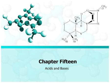 Chapter Fifteen Stopped here Acids and Bases.