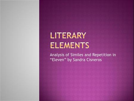 Analysis of Similes and Repetition in “Eleven” by Sandra Cisneros