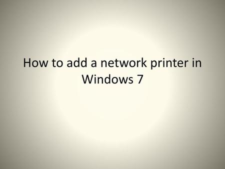 How to add a network printer in Windows 7