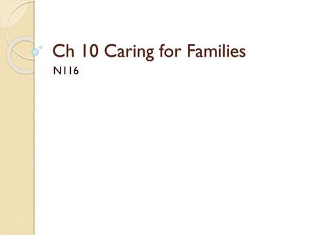 Ch 10 Caring for Families N116.