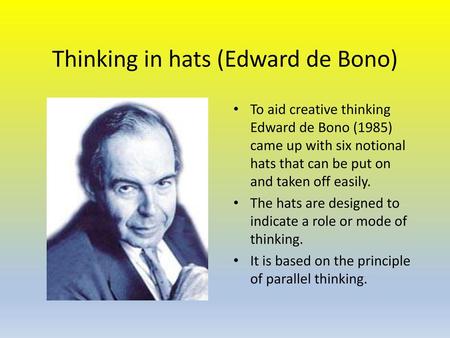 Thinking in hats (Edward de Bono)