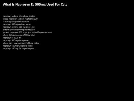What Is Naprosyn Ec 500mg Used For Cctv