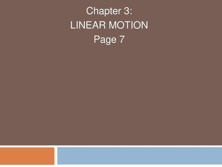 Chapter 3: LINEAR MOTION Page 7.