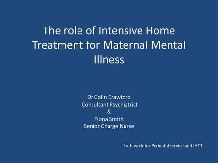 The role of Intensive Home Treatment for Maternal Mental Illness
