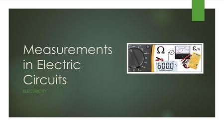 Measurements in Electric Circuits