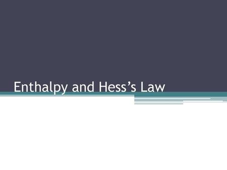 Enthalpy and Hess’s Law