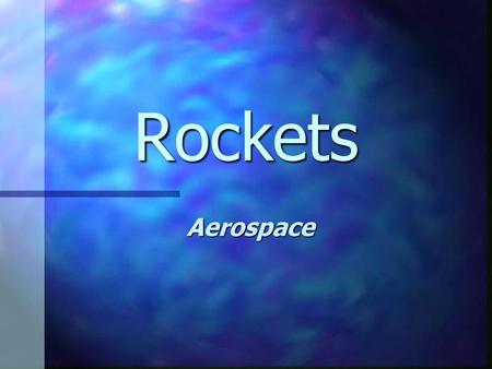 Rockets Aerospace.