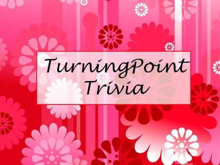 TurningPoint Trivia.