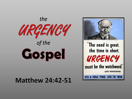 the URGENCY of the Gospel