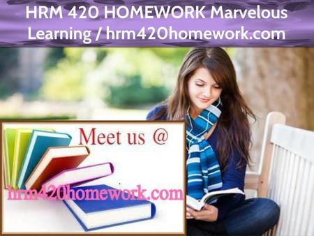 HRM 420 HOMEWORK Marvelous Learning / hrm420homework.com