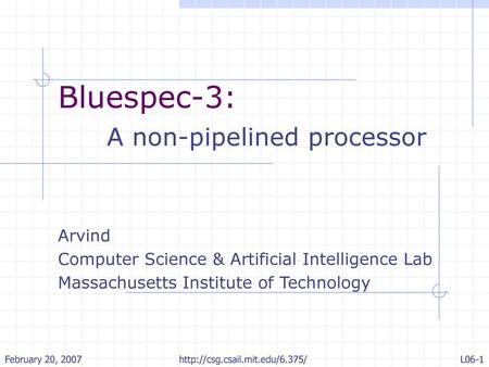 Bluespec-3: A non-pipelined processor Arvind