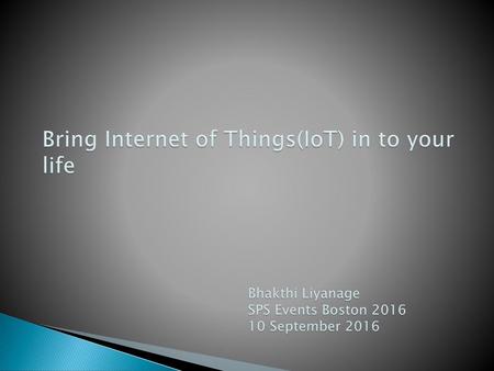 Bring Internet of Things(IoT) in to your life