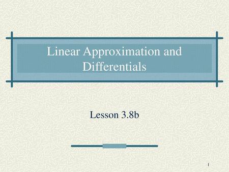 Linear Approximation and Differentials