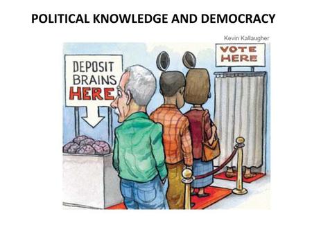 POLITICAL KNOWLEDGE AND DEMOCRACY