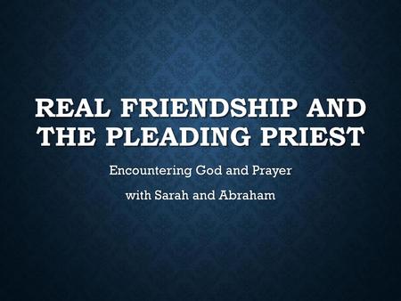 Real friendship and the pleading priest