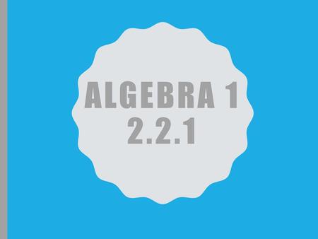 Algebra 1 2.2.1.