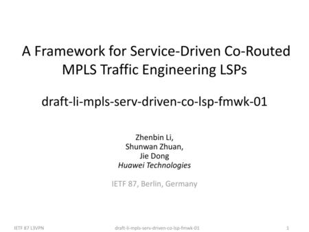 A Framework for Service-Driven Co-Routed MPLS Traffic Engineering LSPs draft-li-mpls-serv-driven-co-lsp-fmwk-01 Zhenbin Li, Shunwan Zhuan, Jie Dong Huawei.