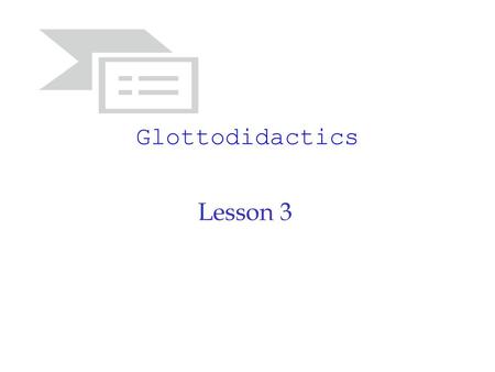 Glottodidactics Lesson 3.