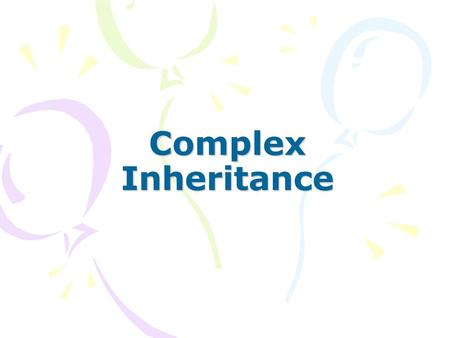 Complex Inheritance.