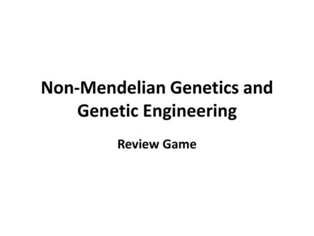 Non-Mendelian Genetics and Genetic Engineering