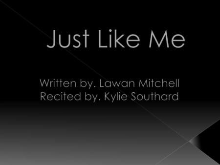 Written by. Lawan Mitchell Recited by. Kylie Southard