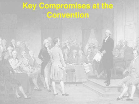 Key Compromises at the Convention