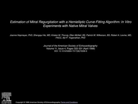 Estimation of Mitral Regurgitation with a Hemielliptic Curve-Fitting Algorithm: In Vitro Experiments with Native Mitral Valves  Joanne Hopmeyer, PhD,