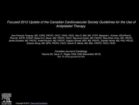 Focused 2012 Update of the Canadian Cardiovascular Society Guidelines for the Use of Antiplatelet Therapy  Jean-François Tanguay, MD, CSPQ, FRCPC, FACC,