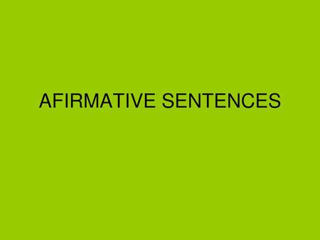 AFIRMATIVE SENTENCES.