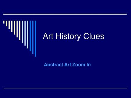 Art History Clues Abstract Art Zoom In.