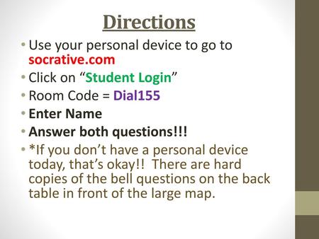 Directions Use your personal device to go to socrative.com