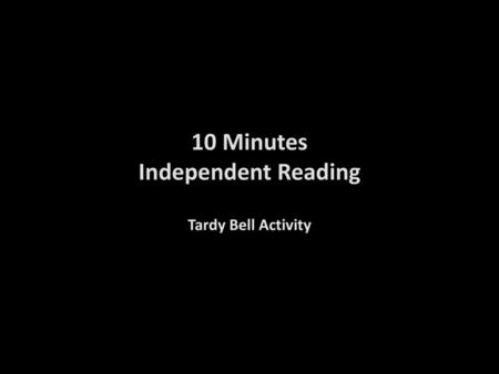 10 Minutes Independent Reading