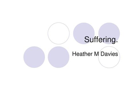 Suffering. Heather M Davies.
