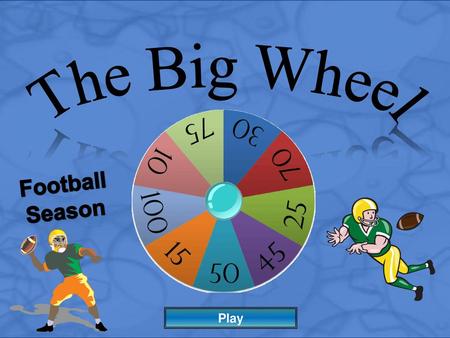 The Big Wheel Football Season Play.