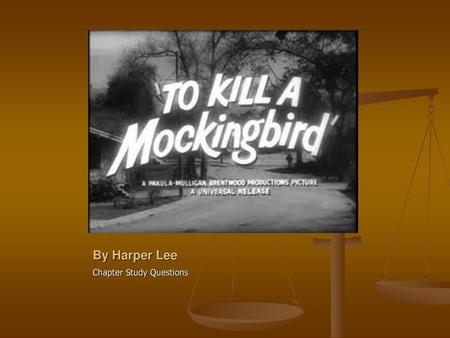 By Harper Lee Chapter Study Questions.
