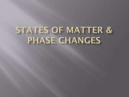 States of Matter & Phase Changes