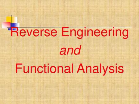 Reverse Engineering and Functional Analysis