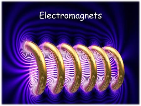 Electromagnets.
