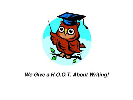 We Give a H.O.O.T. About Writing!