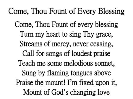 Come, Thou Fount of Every Blessing