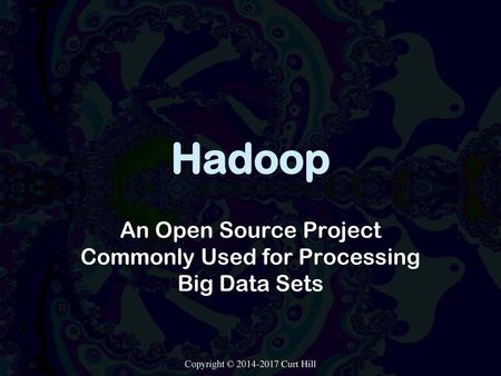 An Open Source Project Commonly Used for Processing Big Data Sets