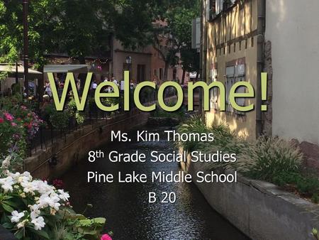 Ms. Kim Thomas 8th Grade Social Studies Pine Lake Middle School B 20