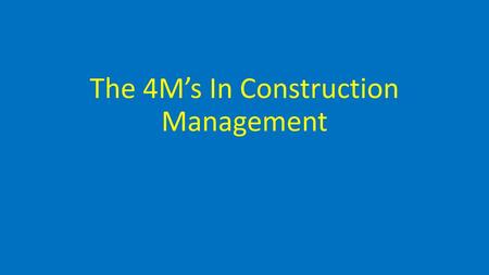The 4M’s In Construction Management
